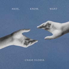 Cover of the album Have, Know, Want by Chase Elodia